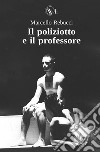 Il poliziotto e il professore libro