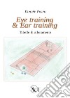 Eye training & Ear training. Tabelle di allenamento libro di Pasini Daniele