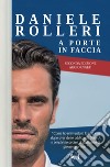 A porte in faccia. Come ho reinventato la mia vita dopo aver detto addio alla Serie A e perché ho deciso di dedicarla ai giovani portieri. Nuova ediz. libro