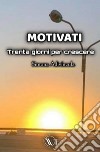 Motivati! Trenta giorni per crescere libro