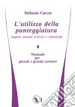 L'utilizzo della punteggiatura (regole, esempi, esercizi e soluzioni) libro