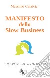 Manifesto dello Slow Business. Il business dal volto umano libro