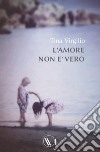 L'amore non è vero libro