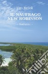 Il naufrago New Robinson libro di Belloli Ugo