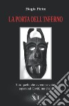 La porta dell'inferno. Tutto ciò che avremmo voluto sapere sul Covid, ma che... libro di Pirìto Biagio