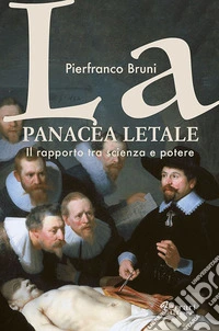 La panacea letale. Il rapporto tra scienza e potere