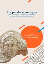 Tra Paralia e Mesogaia. Studi e ricerche per il decennale del laboratorio di topografia antica e antichità calabresi libro