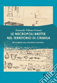Le necropoli brettie nel territorio di Crimisa. Documenti dall'Archivio Palopoli libro