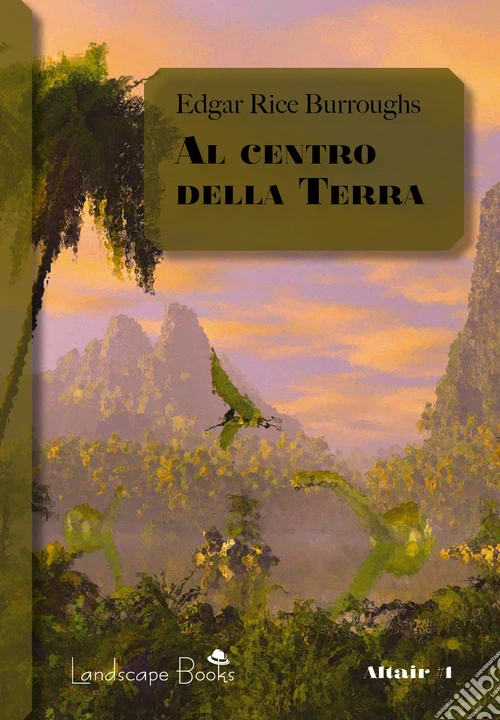 Al centro della Terra. Ciclo di Pellucidar. Vol. 1