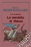 La vendetta di Maiwa libro di Haggard Henry Rider