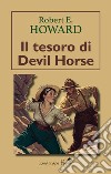 Il tesoro di Devil Horse libro di Howard Robert E.