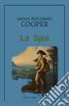 La spia libro di Cooper James Fenimore