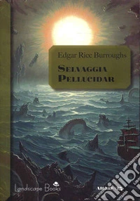 Selvaggia Pellucidar. Ciclo di Pellucidar. Vol. 7 libro