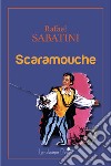 Scaramouche libro di Sabatini Rafael