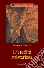 L'eredità misteriosa. Rocambole. Vol. 1 libro