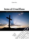 Inno al Crocifisso. Composizione per organo e coro a 4 voci miste. Partitura libro di Gallia Davide