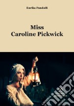 Miss Caroline Pickwick