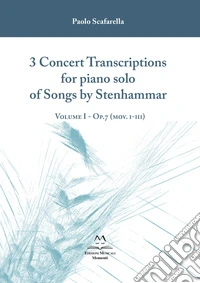 3 concert transcriptions for piano solo of songs by Stenhammar. Partitura. Vol. 1: Op.7 (mov. i-iii) libro