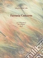 Fantasia Concerto. Op. 5 per 2 pianoforti. Spartito