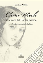 Clara Wieck. Una voce del Romanticismo... e le influenze musicali di Robert