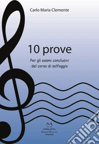 10 prove. Per gli esami conclusivi del corso di solfeggio