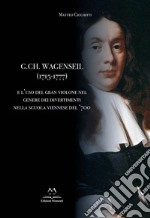 G. Ch. Wagenseil (1715-1777) e l'uso del gran violone nel genere dei divertimenti nella scuola viennese del '700 libro