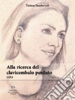 Alla ricerca del clavicembalo perduto. OP. 9 libro