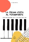 La prima vista al pianoforte. Metodi e strategie per un approccio efficace libro