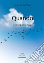 Quando. Poesie e relazioni libro