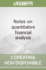 Notes on quantitative financial analysis
