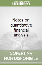 Notes on quantitative financial analysis libro