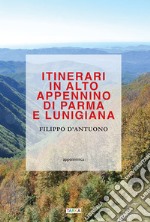 Itinerari in alto Appennino di Parma e Lunigiana libro