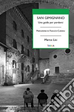 San Gimignano. Una guida per perdersi libro