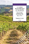 La luce incantevole di Cecione. Storie di famiglia, di amicizia e di vino, nel posto che mi ha segnato la vita libro