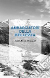 Ambasciatori della bellezza libro di Pagliai Federico