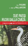 Due passi fuori dalla civiltà. Il diario di campagna del Maestro Giardiniere libro