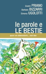 Le parole e le bestie. Quasi un abbecedario... anzi due libro