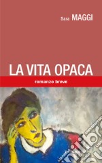 La vita opaca