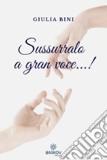 Sussurralo a gran voce...! libro