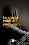 La stessa rabbia negli occhi libro