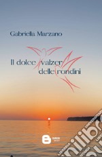 Il dolce valzer delle rondini. Nuova ediz. libro