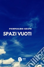 Spazi vuoti. Nuova ediz. libro