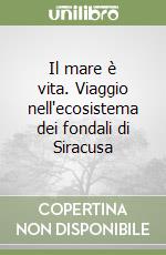 Il mare è vita. Viaggio nell'ecosistema dei fondali di Siracusa