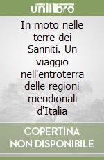 In moto nelle terre dei Sanniti. Un viaggio nell'entroterra delle regioni meridionali d'Italia