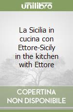 La Sicilia in cucina con Ettore-Sicily in the kitchen with Ettore libro
