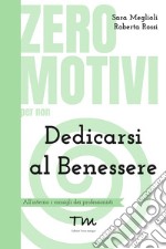 Zero motivi per non dedicarsi al benessere