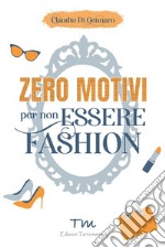 Zero motivi per non essere fashion libro