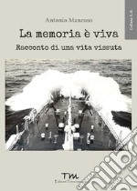 La memoria è viva. Racconto di una vita vissuta libro