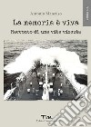 La memoria è viva. Racconto di una vita vissuta libro di Mancuso Antonio