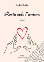 Resta solo l'amore libro